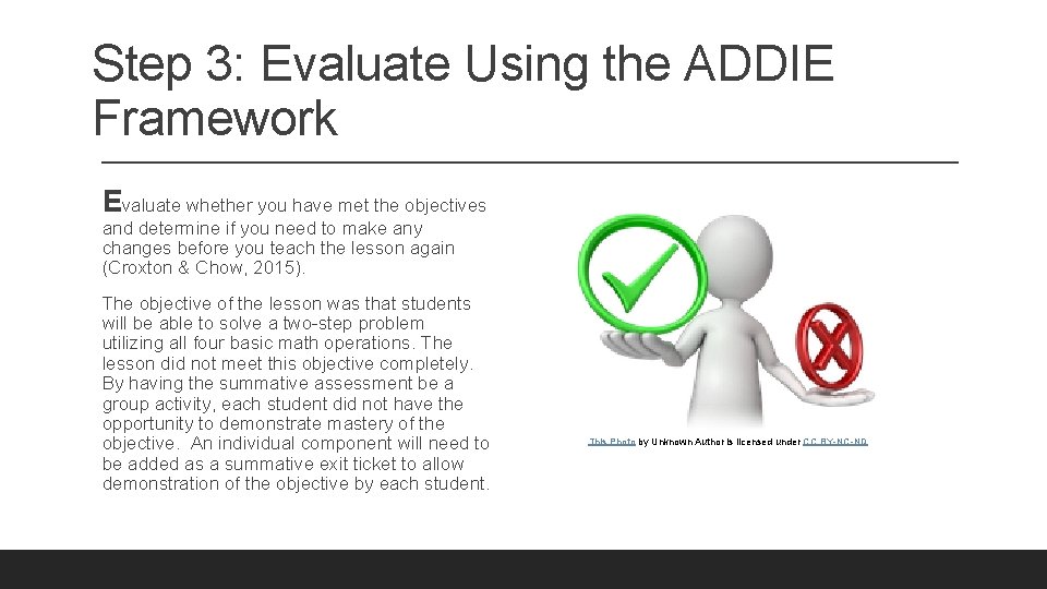 Step 3: Evaluate Using the ADDIE Framework Evaluate whether you have met the objectives