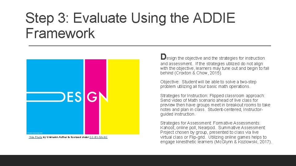 Step 3: Evaluate Using the ADDIE Framework Design the objective and the strategies for