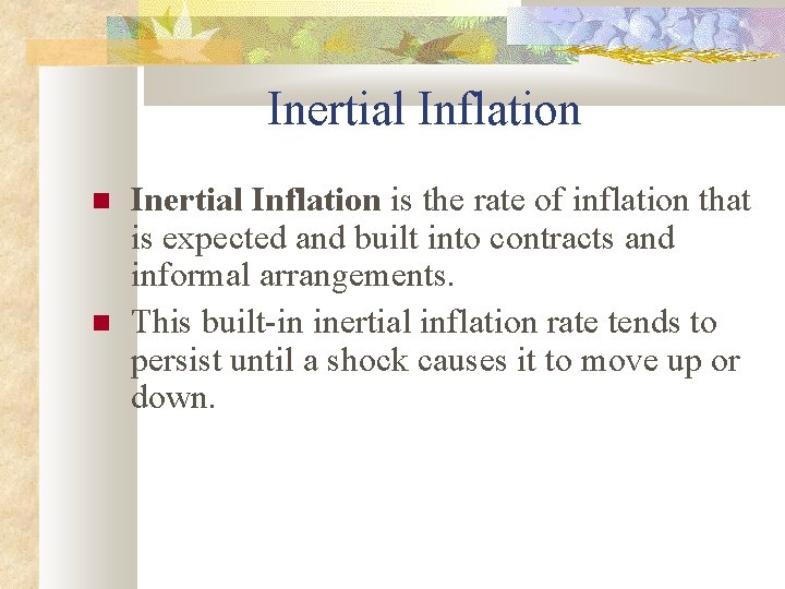 Inertial Inflation is the rate of inflation that is expected and built into contracts