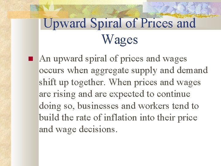 Upward Spiral of Prices and Wages An upward spiral of prices and wages occurs