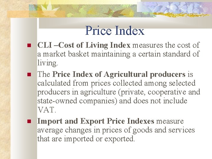 Price Index CLI –Cost of Living Index measures the cost of a market basket