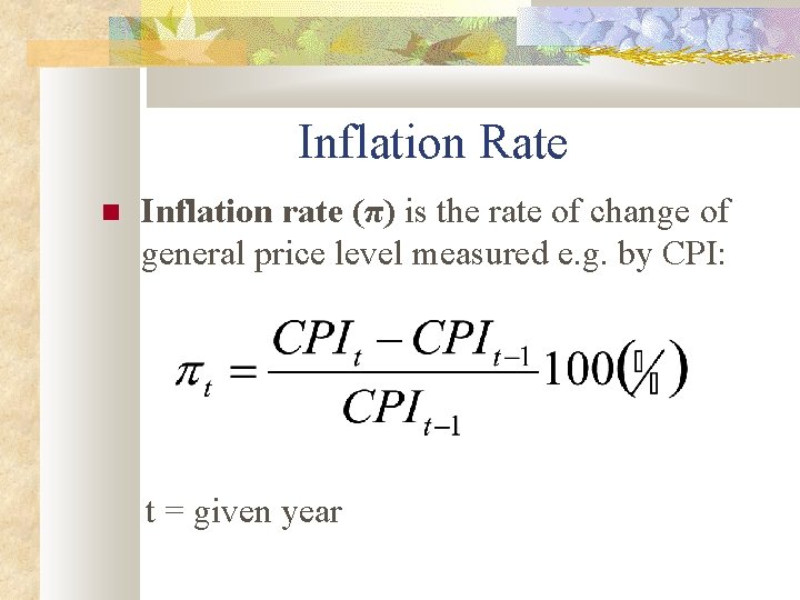 Inflation Rate Inflation rate (π) is the rate of change of general price level