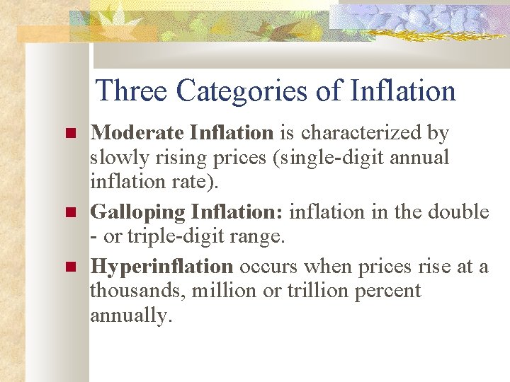 Three Categories of Inflation Moderate Inflation is characterized by slowly rising prices (single-digit annual