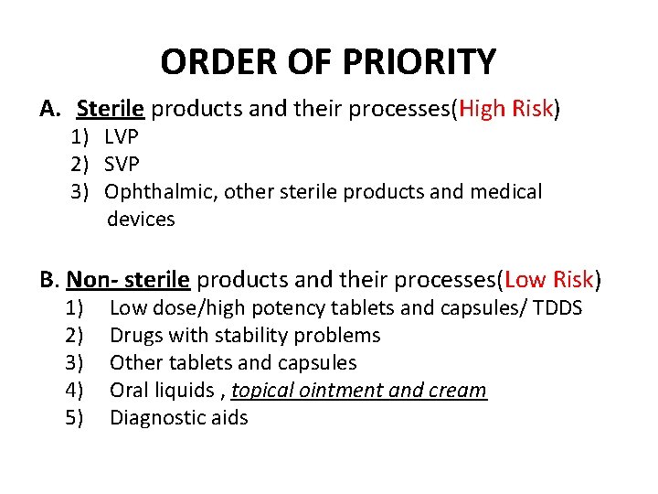 ORDER OF PRIORITY A. Sterile products and their processes(High Risk) 1) LVP 2) SVP