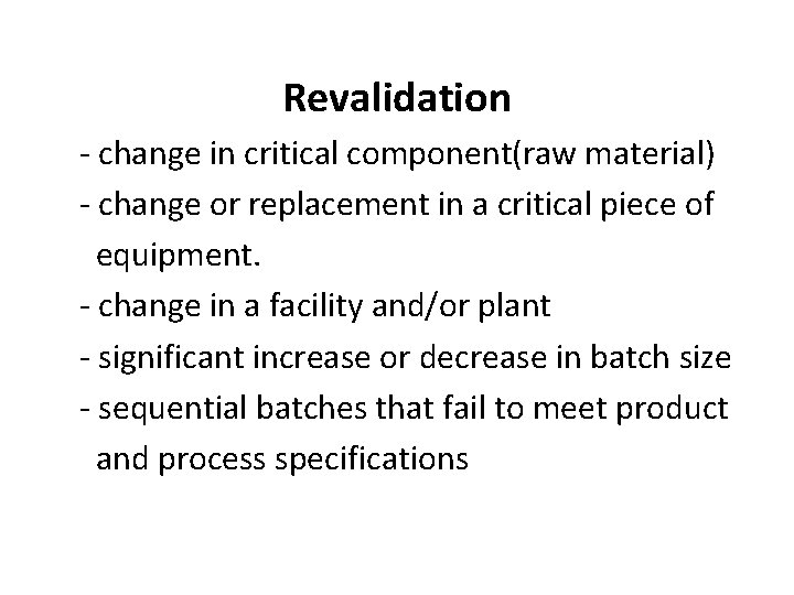 Revalidation - change in critical component(raw material) - change or replacement in a critical