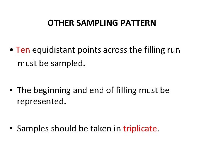 OTHER SAMPLING PATTERN • Ten equidistant points across the filling run must be sampled.