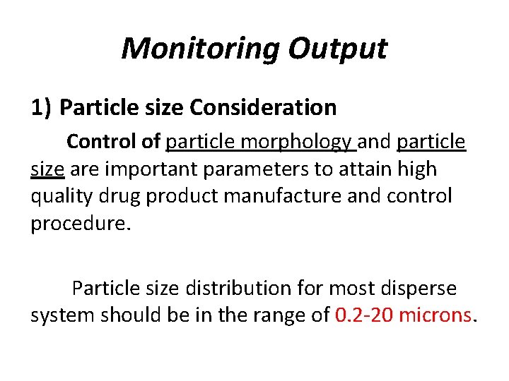 Monitoring Output 1) Particle size Consideration Control of particle morphology and particle size are