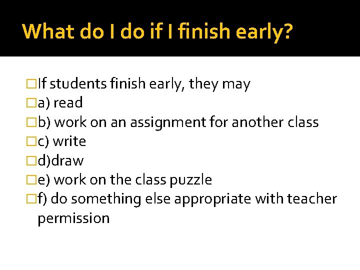 What do I do if I finish early? �If students finish early, they may