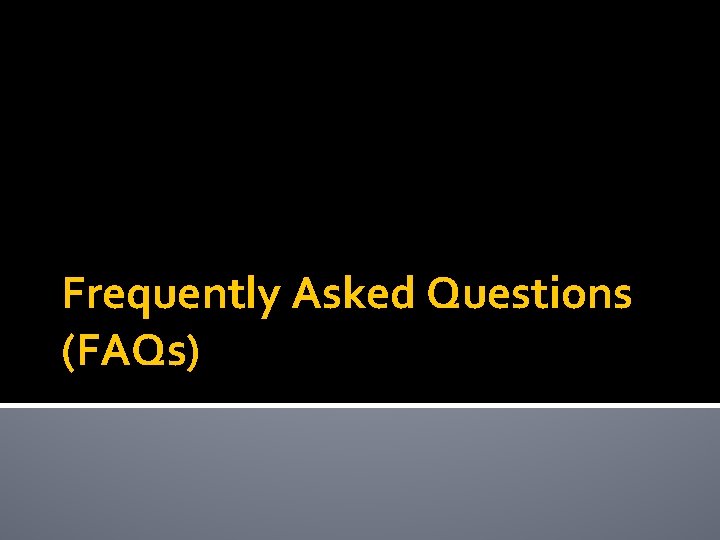 Frequently Asked Questions (FAQs) 