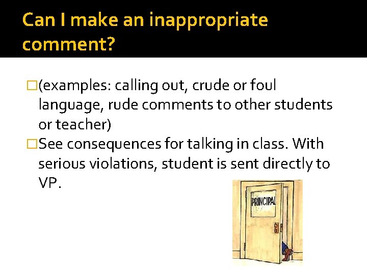 Can I make an inappropriate comment? �(examples: calling out, crude or foul language, rude