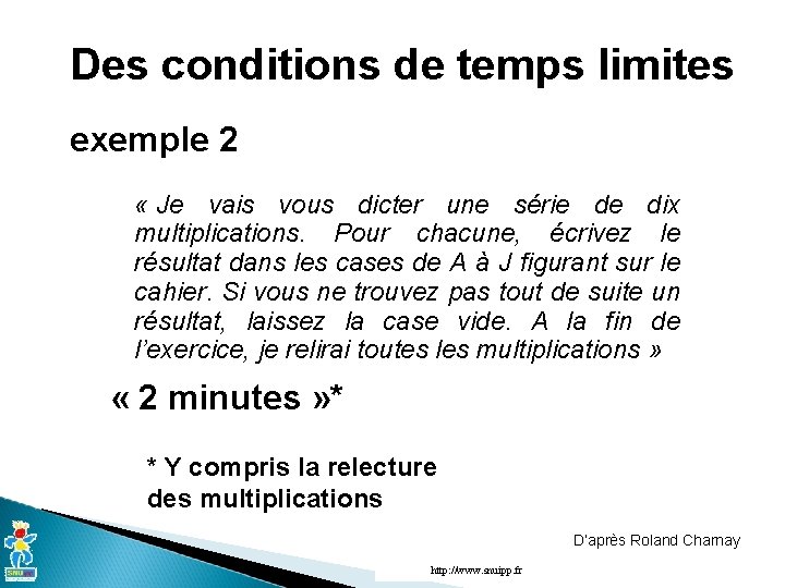 Des conditions de temps limites exemple 2 « Je vais vous dicter une série