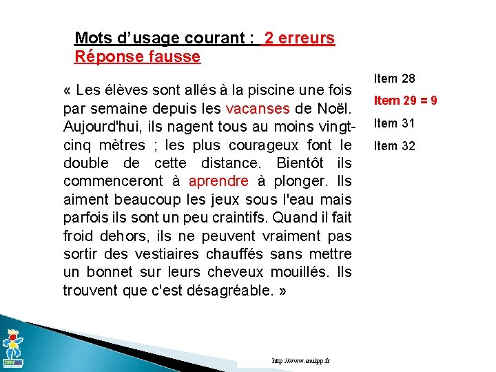 Mots d’usage courant : 2 erreurs Réponse fausse « Les élèves sont allés à