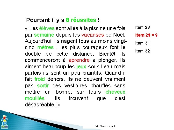 Pourtant il y a 8 réussites ! « Les élèves sont allés à la