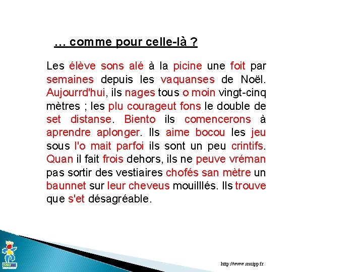 … comme pour celle-là ? Les élève sons alé à la picine une foit