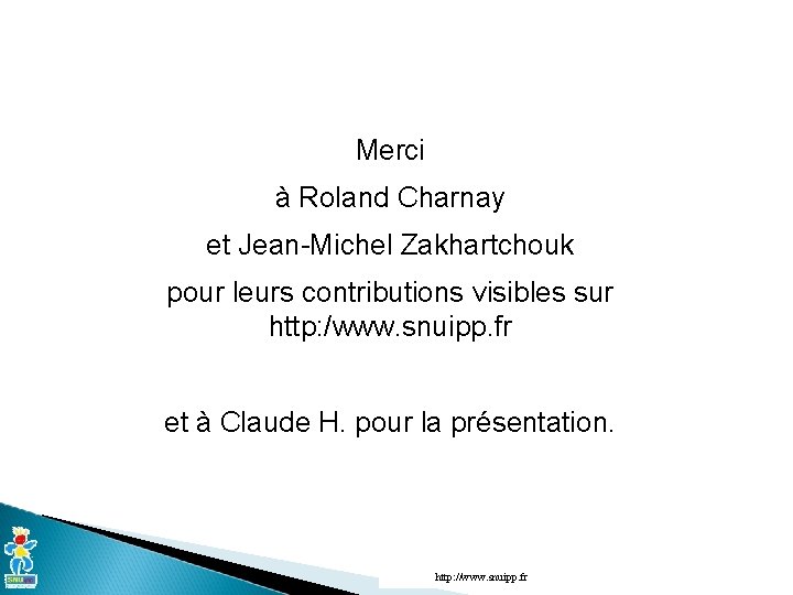 Merci à Roland Charnay et Jean-Michel Zakhartchouk pour leurs contributions visibles sur http: /www.