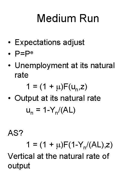 Medium Run • Expectations adjust • P=Pe • Unemployment at its natural rate 1
