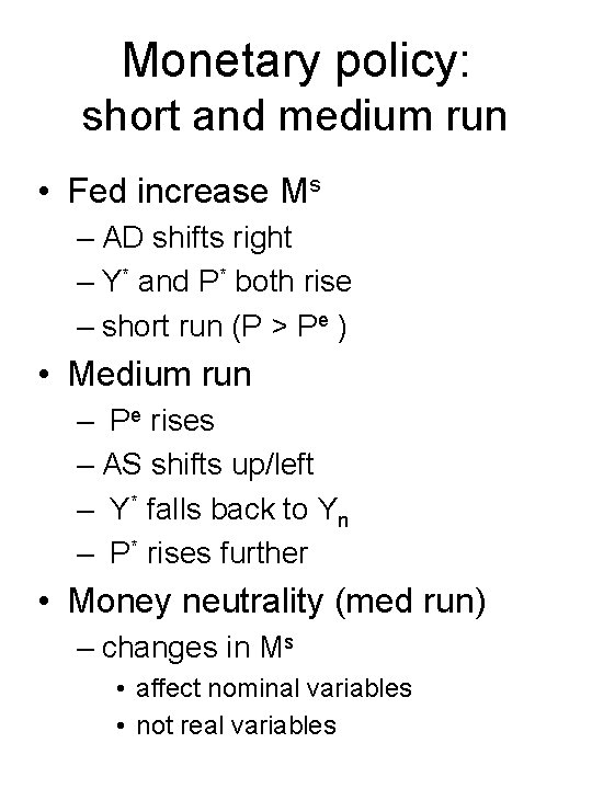 Monetary policy: short and medium run • Fed increase Ms – AD shifts right