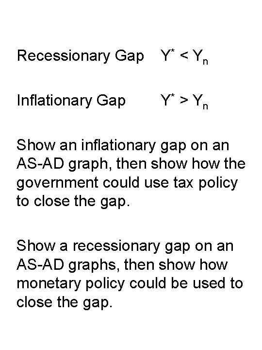Recessionary Gap Y* < Y n Inflationary Gap Y * > Yn Show an