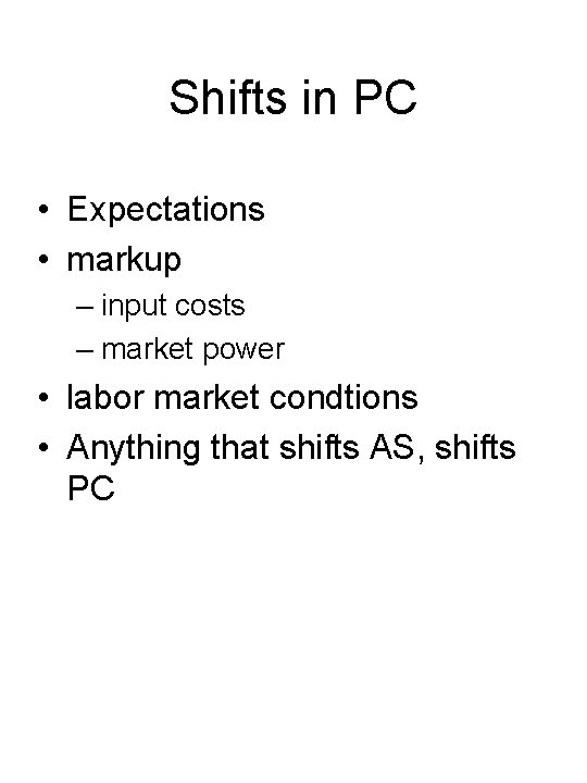 Shifts in PC • Expectations • markup – input costs – market power •