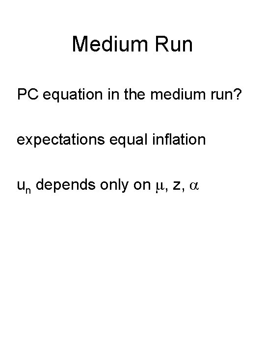 Medium Run PC equation in the medium run? expectations equal inflation un depends only