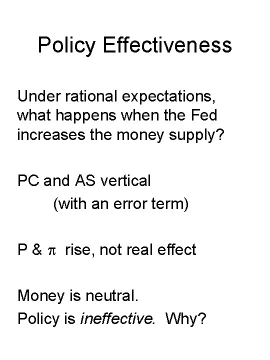 Policy Effectiveness Under rational expectations, what happens when the Fed increases the money supply?