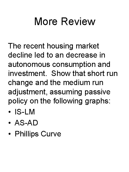 More Review The recent housing market decline led to an decrease in autonomous consumption