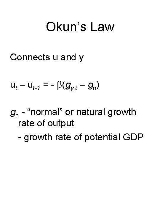 Okun’s Law Connects u and y ut – ut-1 = - b(gy, t –
