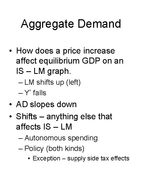 Aggregate Demand • How does a price increase affect equilibrium GDP on an IS