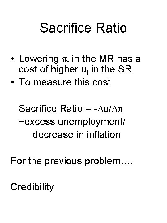 Sacrifice Ratio • Lowering pt in the MR has a cost of higher ut