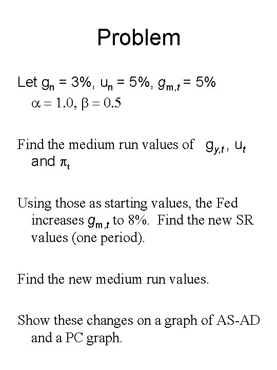 Problem Let gn = 3%, un = 5%, gm, t = 5% a =
