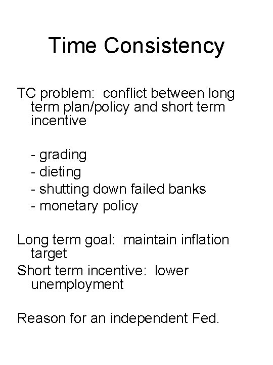 Time Consistency TC problem: conflict between long term plan/policy and short term incentive -