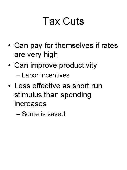 Tax Cuts • Can pay for themselves if rates are very high • Can