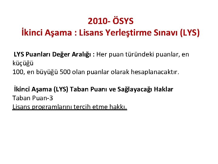 2010 - ÖSYS İkinci Aşama : Lisans Yerleştirme Sınavı (LYS) LYS Puanları Değer Aralığı