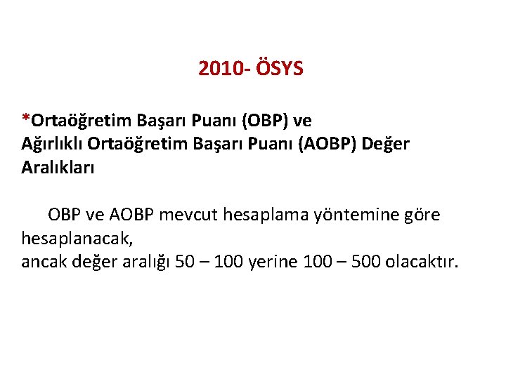 2010 - ÖSYS *Ortaöğretim Başarı Puanı (OBP) ve Ağırlıklı Ortaöğretim Başarı Puanı (AOBP) Değer