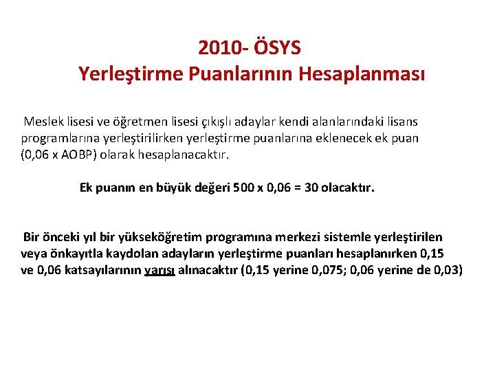 2010 - ÖSYS Yerleştirme Puanlarının Hesaplanması Meslek lisesi ve öğretmen lisesi çıkışlı adaylar kendi