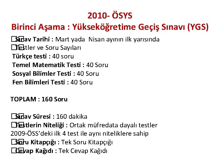 2010 - ÖSYS Birinci Aşama : Yükseköğretime Geçiş Sınavı (YGS) �� Sınav Tarihi :