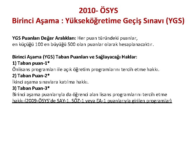 2010 - ÖSYS Birinci Aşama : Yükseköğretime Geçiş Sınavı (YGS) YGS Puanları Değer Aralıkları: