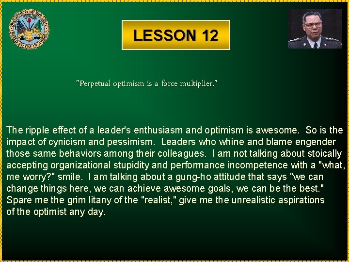 LESSON 12 "Perpetual optimism is a force multiplier. " The ripple effect of a