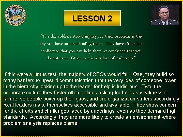 LESSON 2 "The day soldiers stop bringing you their problems is the day you