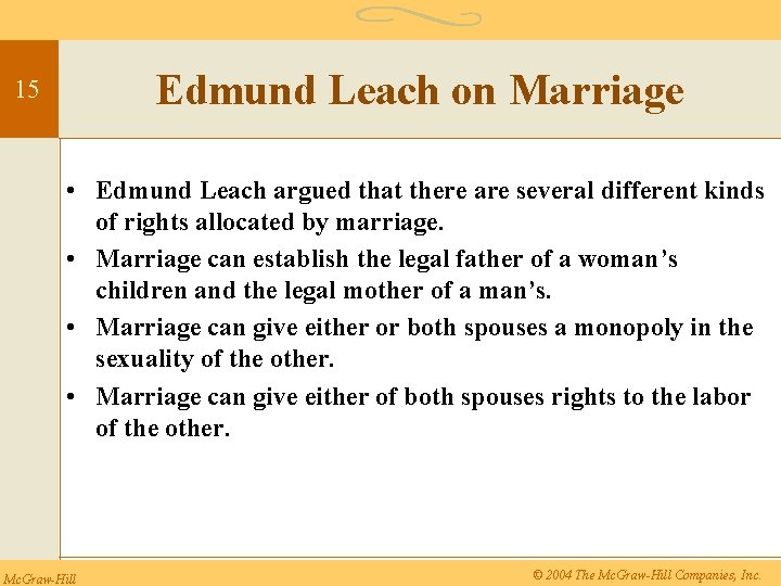Edmund Leach on Marriage 15 • Edmund Leach argued that there are several different