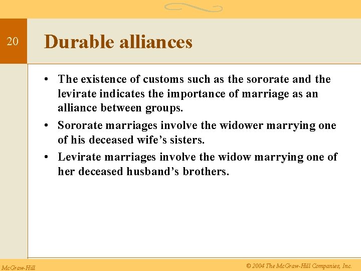 20 Durable alliances • The existence of customs such as the sororate and the