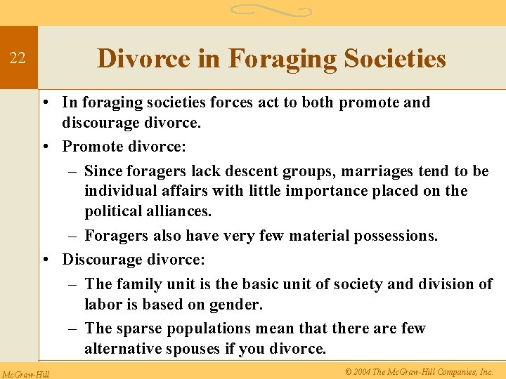 Divorce in Foraging Societies 22 • In foraging societies forces act to both promote
