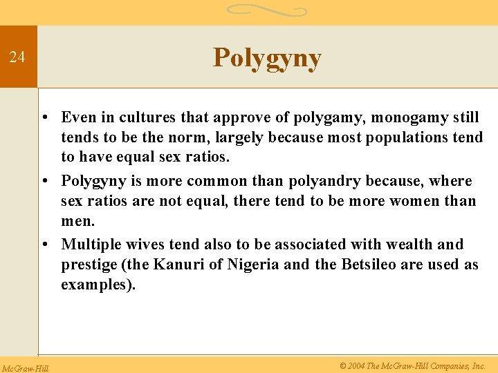 Polygyny 24 • Even in cultures that approve of polygamy, monogamy still tends to