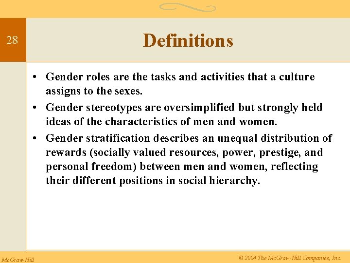 Definitions 28 • Gender roles are the tasks and activities that a culture assigns