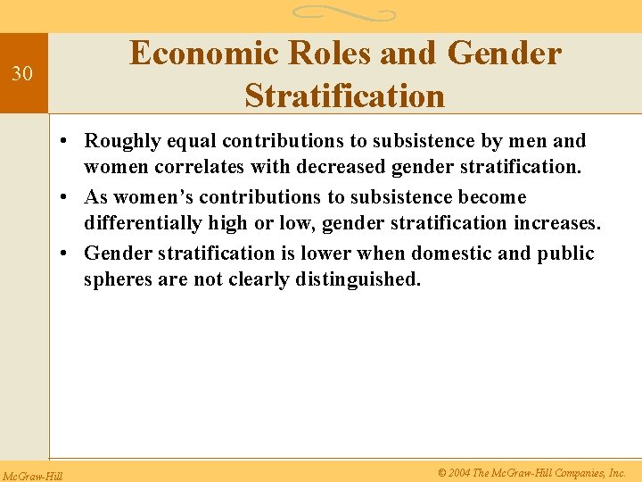 Economic Roles and Gender Stratification 30 • Roughly equal contributions to subsistence by men