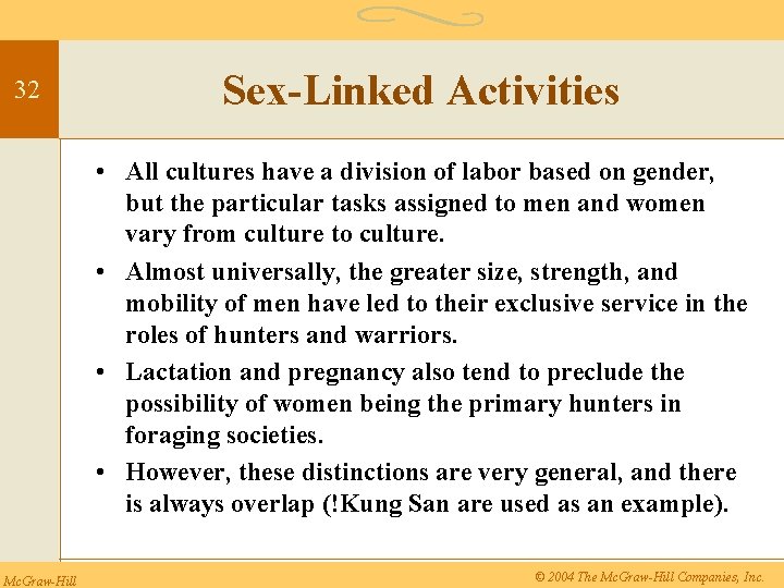 32 Sex-Linked Activities • All cultures have a division of labor based on gender,