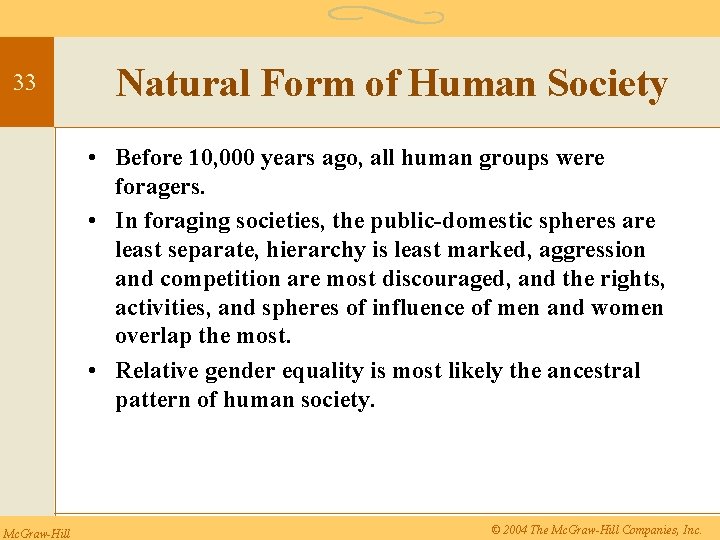33 Natural Form of Human Society • Before 10, 000 years ago, all human