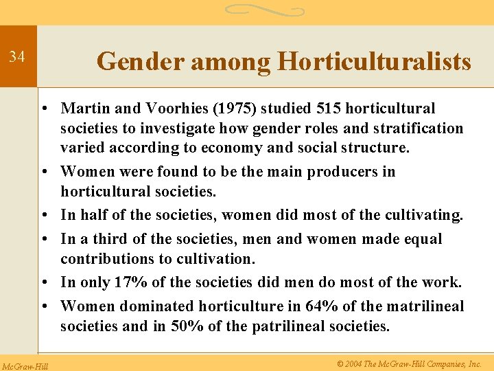 Gender among Horticulturalists 34 • Martin and Voorhies (1975) studied 515 horticultural societies to