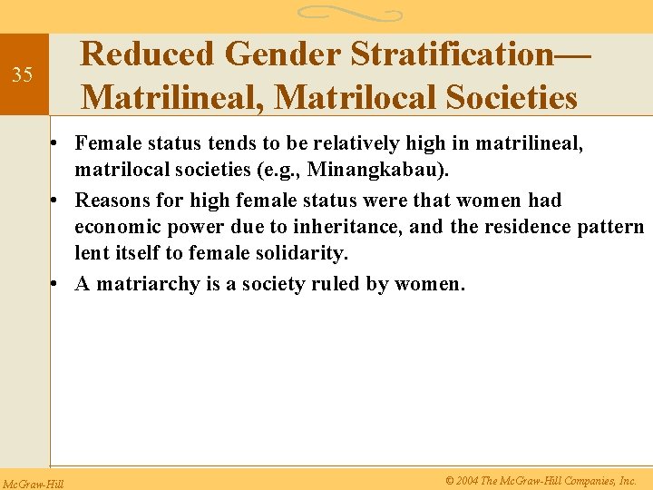 Reduced Gender Stratification— Matrilineal, Matrilocal Societies 35 • Female status tends to be relatively