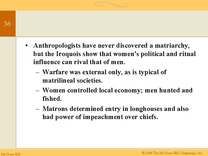36 • Anthropologists have never discovered a matriarchy, but the Iroquois show that women's
